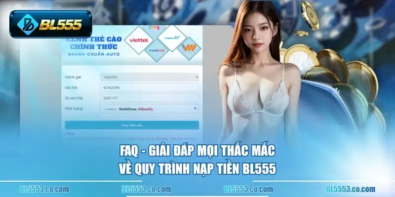 FAQ - Giải đáp mọi thắc mắc về quy trình nạp tiền BL555