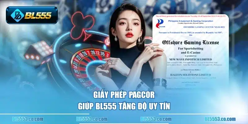 Giấy phép PAGCOR giúp BL555 tăng độ uy tín