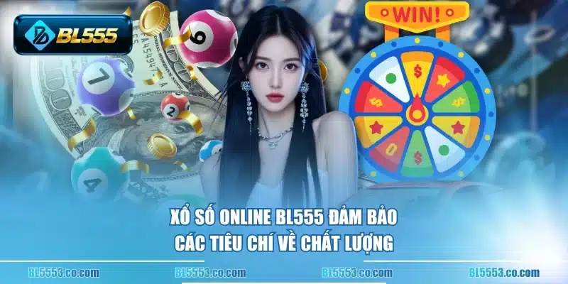 Xổ số online BL555 đảm bảo các tiêu chí về chất lượng